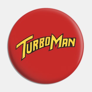 Turbo Man Pin