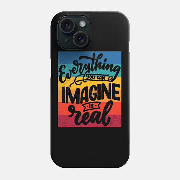 Everything you can imagine is real - Motivational words Phone Case by Teefold