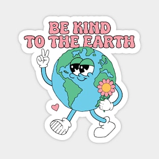 Be Kind to the Earth Magnet