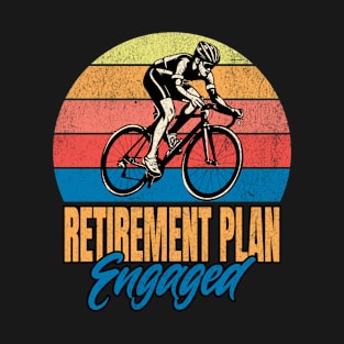 Retirement Plan Engaged T-Shirt