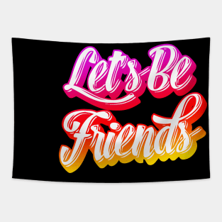 Let's Be Friends Tapestry