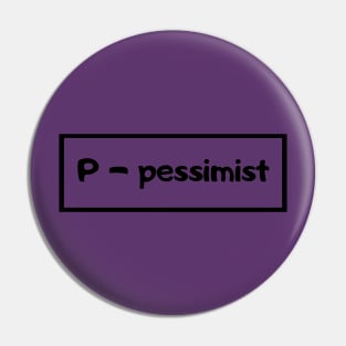 Pessimist Pin