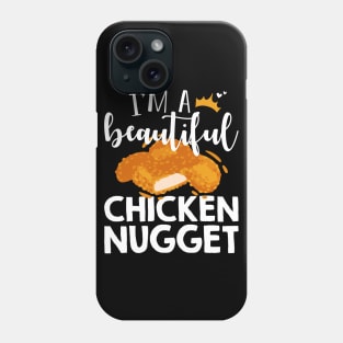 Funny Nug Lover Gift Tee I'm A Beautiful Chicken Nugget Phone Case