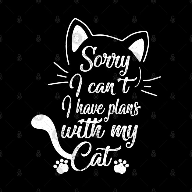 Sorry I can't I have plans with my Cat funny Cute Kitten by Herotee