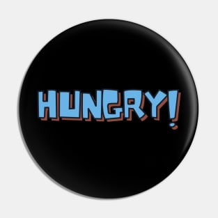 HUNGRY! Pin