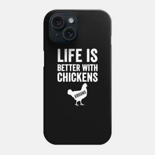 Life is better with chickens around Phone Case