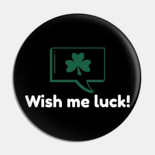 Wish Me Luck! Pin