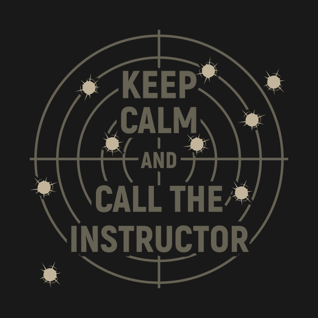 Keep calm and call the instructor - sport shooting by YEBYEMYETOZEN