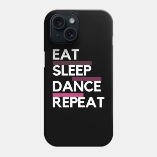 Eat Sleep Dance Repeat Phone Case