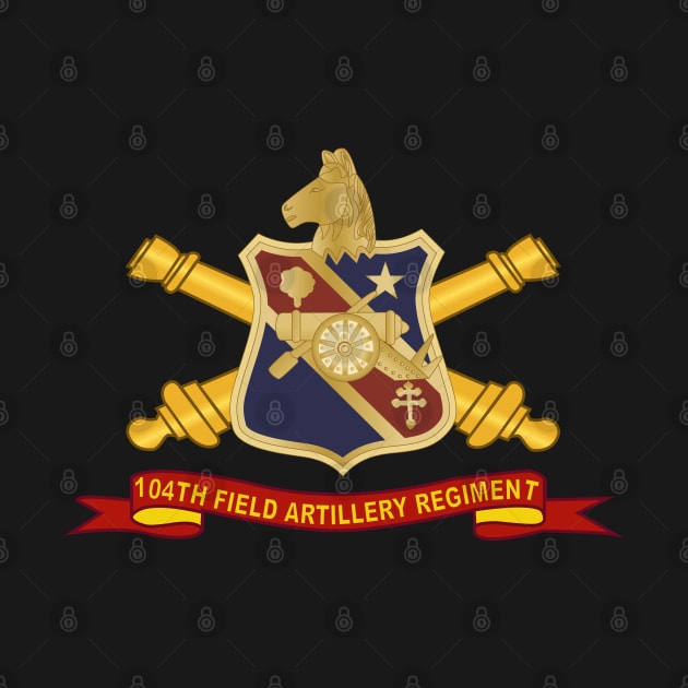 104th Field Artillery Regiment - DUI w Br - Ribbon by twix123844