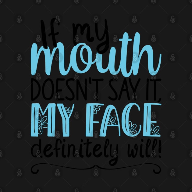 If My Mouth Doesnt Say It | Black and Blue Text Womens Funny by Estrytee