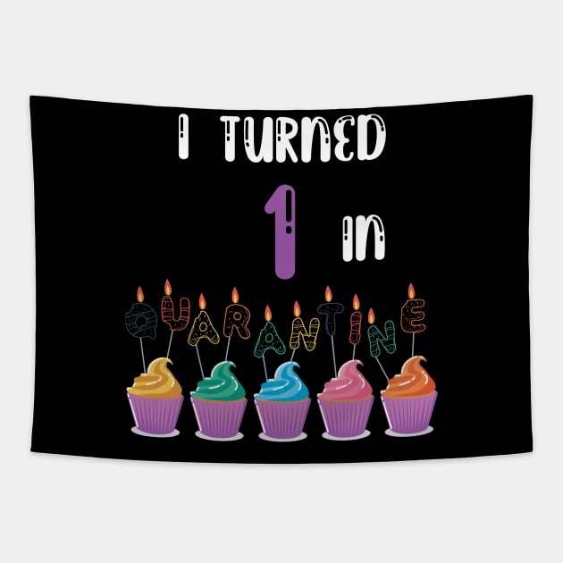 I Turned 1 In Quarantine funny birthday tee Tapestry by fatoajmii