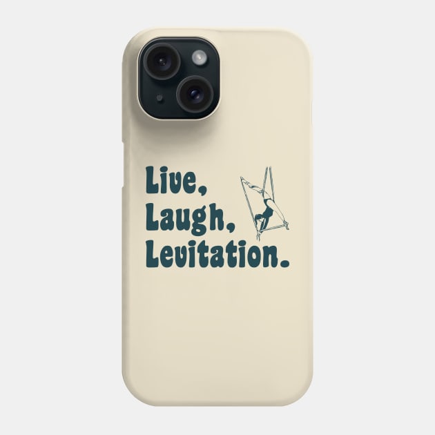 Live Laugh Levitation - Aerialist, Acrobat Phone Case by stressedrodent