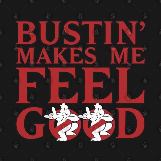 Bustin' Makes Me Feel Good - Red Ghost by Diamond Creative