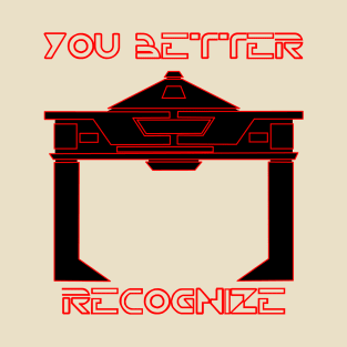 You Better Recognize T-Shirt