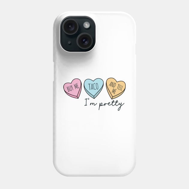 BUY ME TACO AND TELL ME I'M PRETTY Phone Case by Saraahdesign
