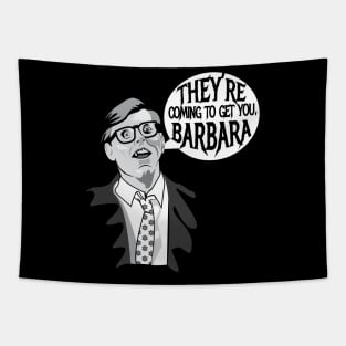 They’re Coming To Get You, Barbara Tapestry