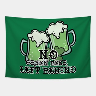 No Green Beer Left Behind Tapestry