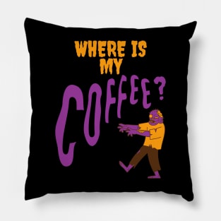 Where is my Coffee Zombie Kaffee Junkie Pillow