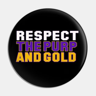 Respect the purp and gold Pin