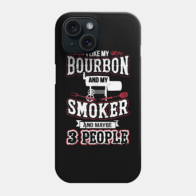 I like my bourbon and my smoker and maybe  people Phone Case by Tianna Bahringer