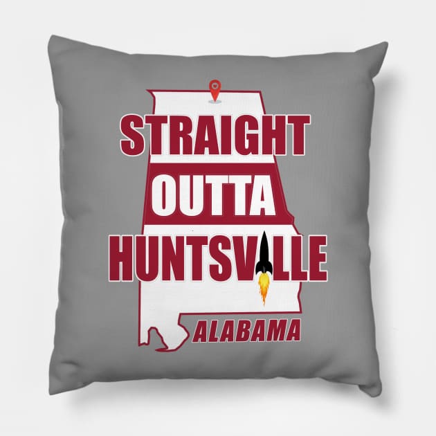 Straight Outta Huntsville, ALABAMA Pillow by Duds4Fun