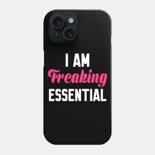 I Am Freaking Essential Phone Case