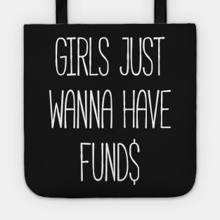 Girls just wanna have funds Tote