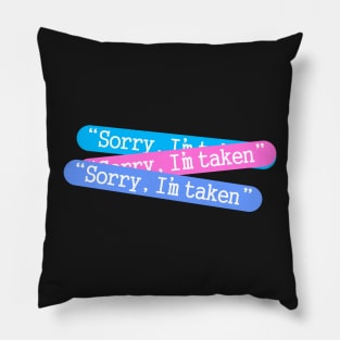 Sorry im taken Pillow