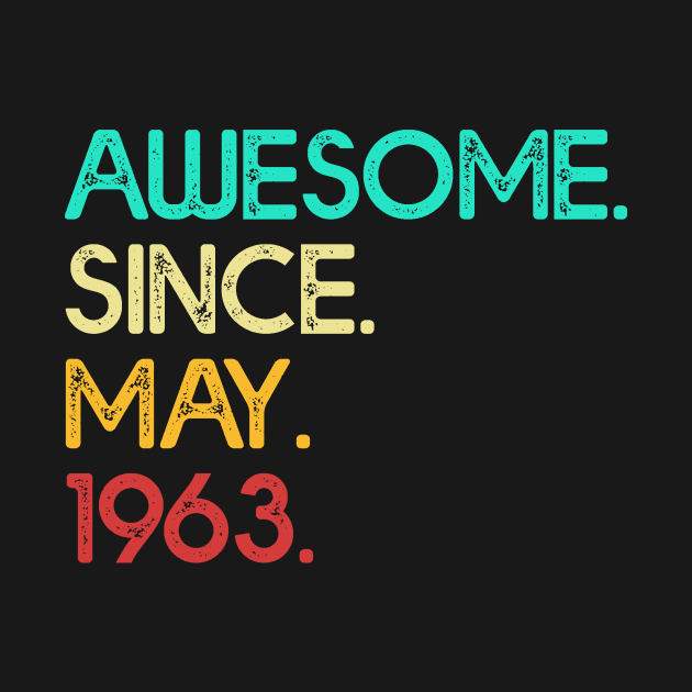 Awesome Since May 1963 Birthday For Women And Men by shattorickey.fashion