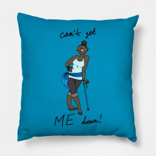 Can't Get ME Down! Pillow