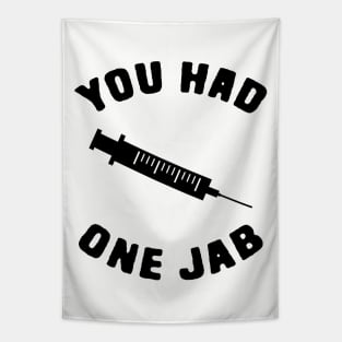 You had One Jab Tapestry