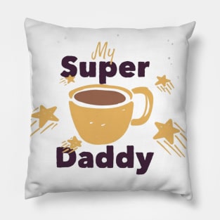 Super Daddy Coffee Cup - dad father gift Pillow