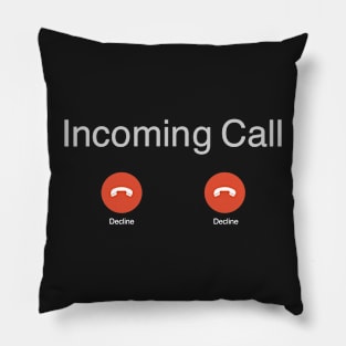 Decline all incoming calls Pillow