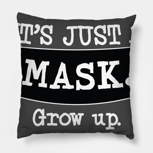 It's Just a Mask. Grow up. (Light Color) Pillow by KookInBonnetGraphics