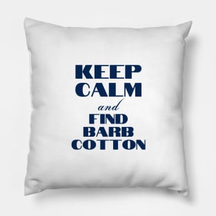 Keep Calm & Find Barb Cotton Pillow