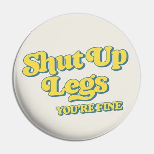 Shut Up Legs -- Retro Style Design Pin