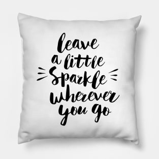 Leave a Little Sparkle Wherever You Go Pillow