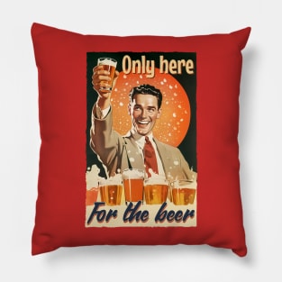 Only here for the beer. Vintage lager drinker retro style. Pillow