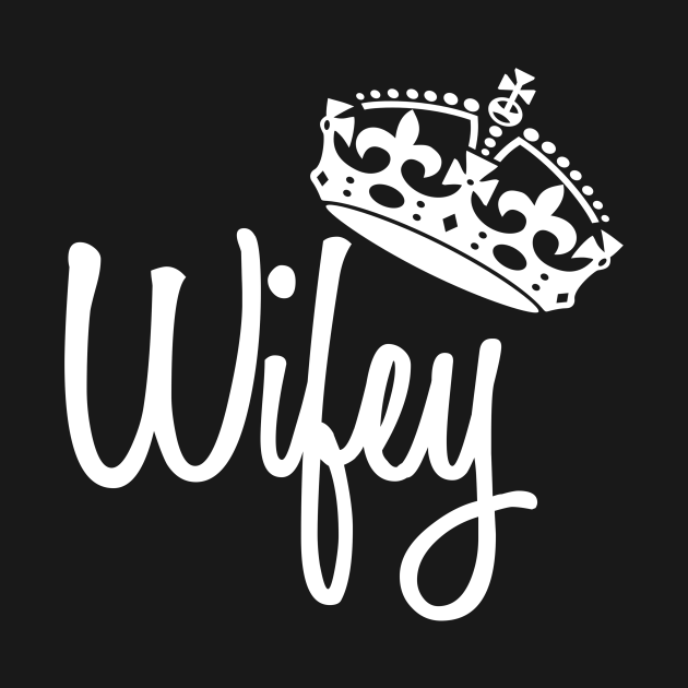 Wifey - Wife - T-Shirt | TeePublic