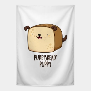 Pure Bread Puppy Cute Funny Puppy Pun Tapestry