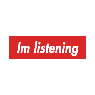 im listening T-Shirt