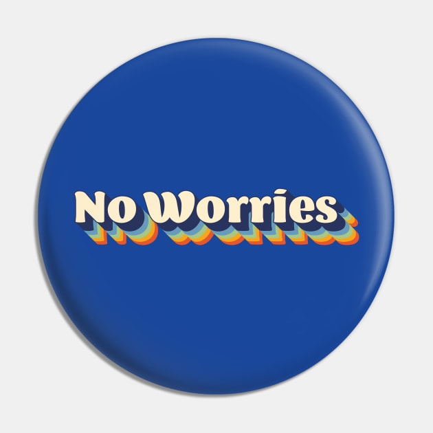 No Worries Pin by bryankremkau