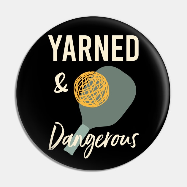 Pickleball Pun Yarned & Dangerous Pin by whyitsme