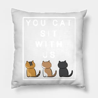 You cat sit with us . version two Pillow