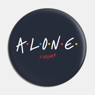 Alone forever Pin