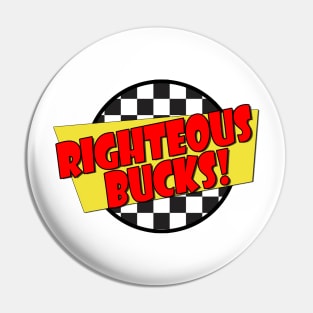 Righteous Bucks (Spicoli Quote) - Fast Times Style Logo Pin