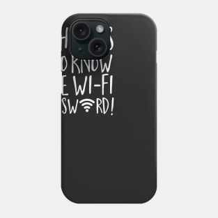 Why Yes I Do Know The Wi-Fi Password! Phone Case