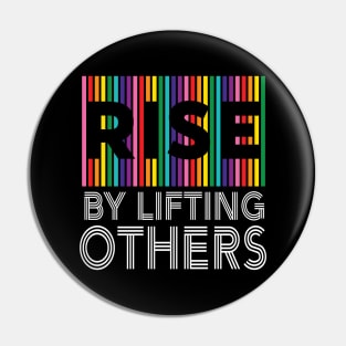 RISE by Lifting Others Kindness Compassion Humanity Equality LGBTQ Pin