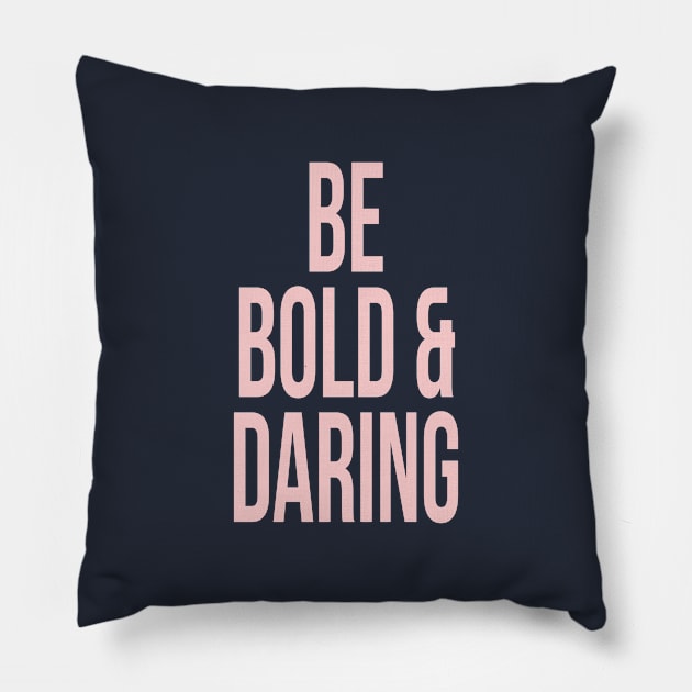 Be Bold and Daring Millennial Pink Pillow by FandomTrading